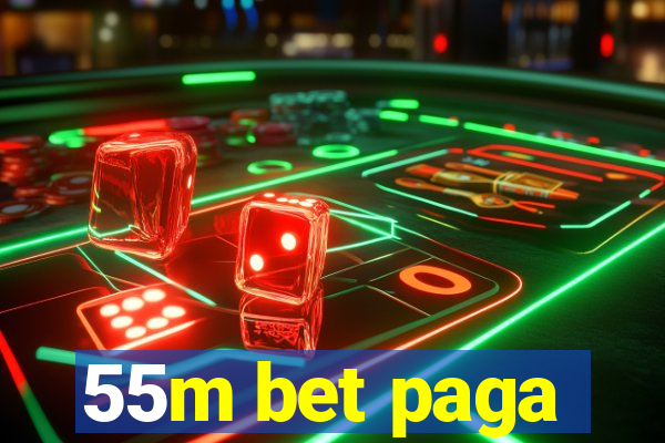 55m bet paga